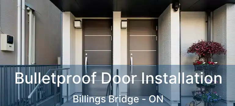  Bulletproof Door Installation Billings Bridge - ON