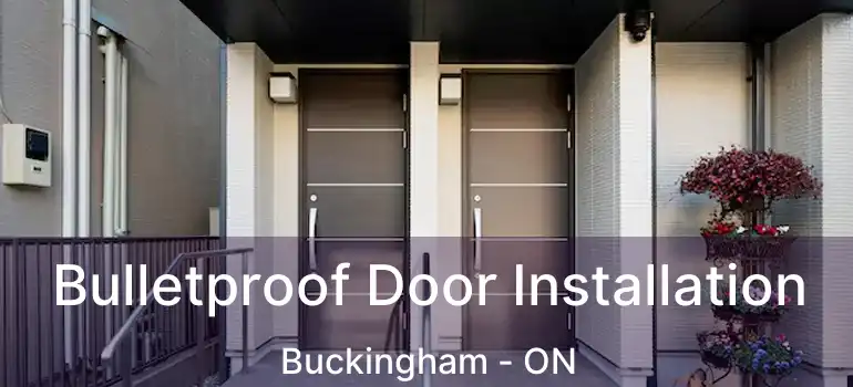  Bulletproof Door Installation Buckingham - ON