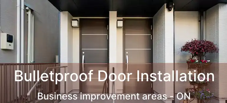  Bulletproof Door Installation Business improvement areas - ON