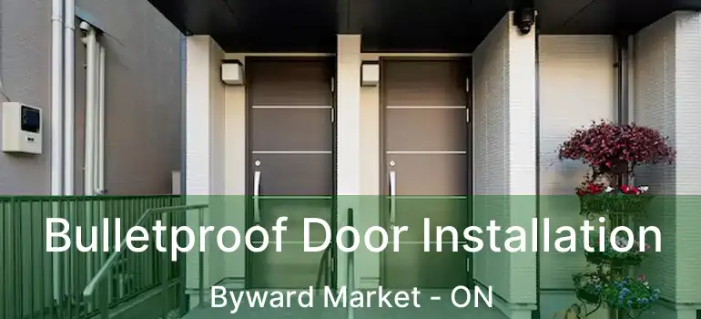  Bulletproof Door Installation Byward Market - ON