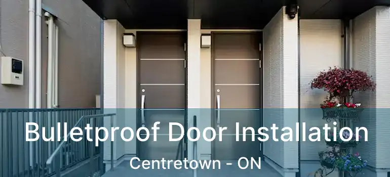  Bulletproof Door Installation Centretown - ON