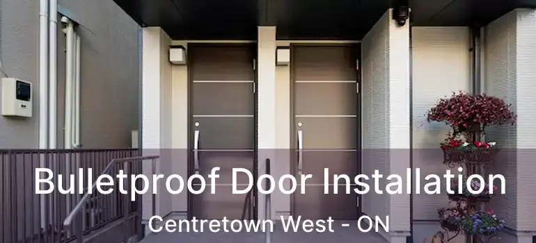  Bulletproof Door Installation Centretown West - ON