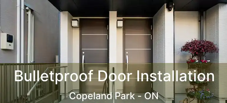  Bulletproof Door Installation Copeland Park - ON