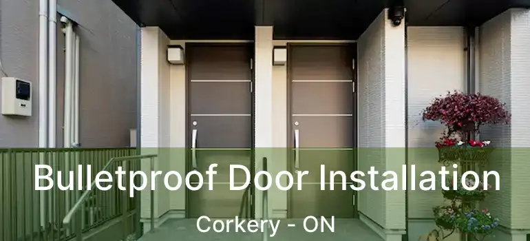  Bulletproof Door Installation Corkery - ON