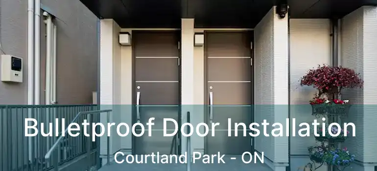  Bulletproof Door Installation Courtland Park - ON