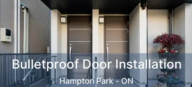  Bulletproof Door Installation Hampton Park - ON