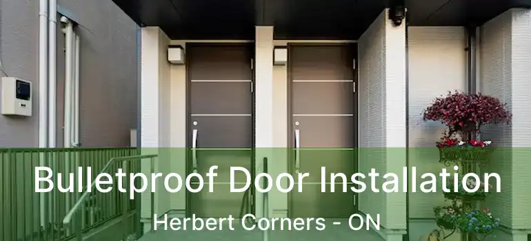  Bulletproof Door Installation Herbert Corners - ON