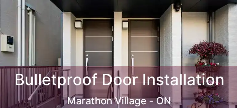  Bulletproof Door Installation Marathon Village - ON