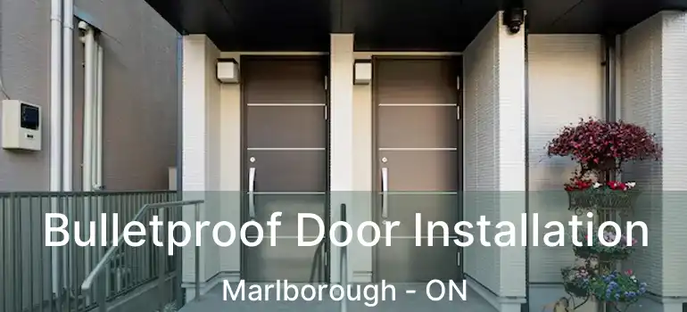  Bulletproof Door Installation Marlborough - ON