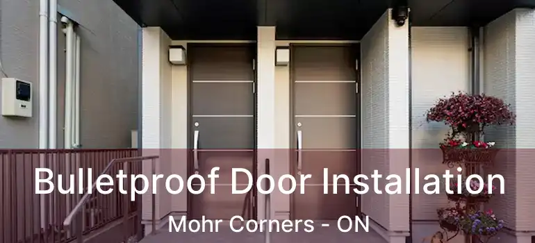  Bulletproof Door Installation Mohr Corners - ON