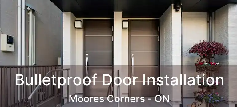  Bulletproof Door Installation Moores Corners - ON