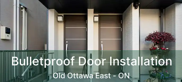  Bulletproof Door Installation Old Ottawa East - ON