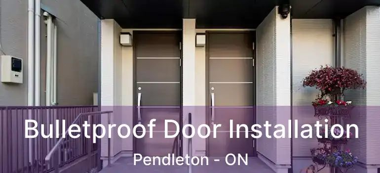  Bulletproof Door Installation Pendleton - ON