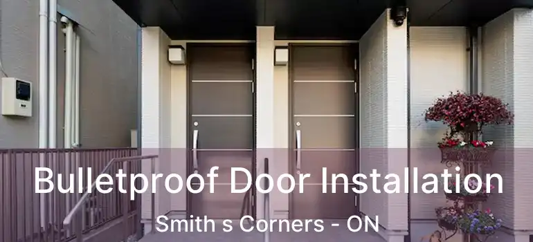  Bulletproof Door Installation Smith s Corners - ON