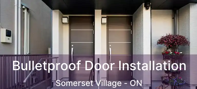  Bulletproof Door Installation Somerset Village - ON