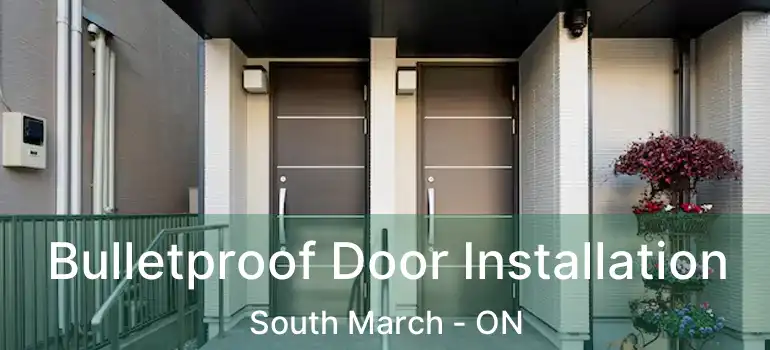  Bulletproof Door Installation South March - ON