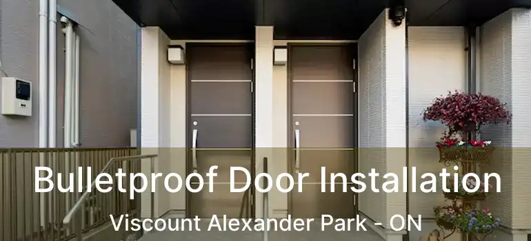  Bulletproof Door Installation Viscount Alexander Park - ON