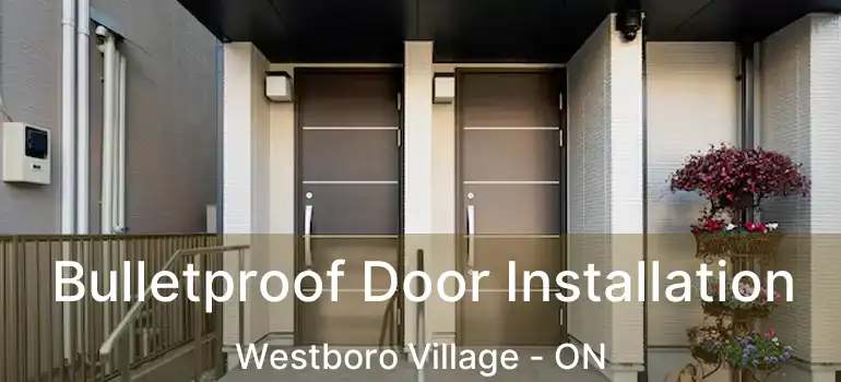  Bulletproof Door Installation Westboro Village - ON