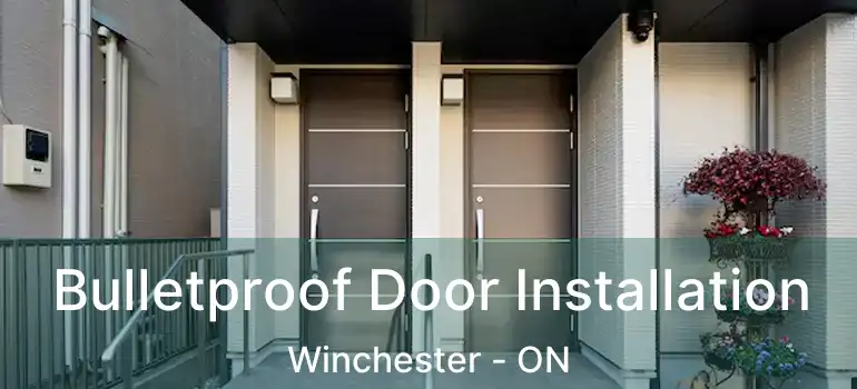  Bulletproof Door Installation Winchester - ON