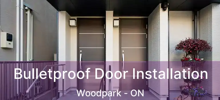  Bulletproof Door Installation Woodpark - ON