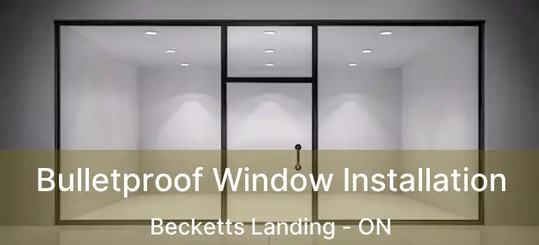  Bulletproof Window Installation Becketts Landing - ON