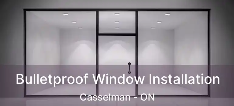  Bulletproof Window Installation Casselman - ON