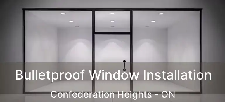  Bulletproof Window Installation Confederation Heights - ON