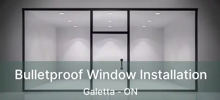  Bulletproof Window Installation Galetta - ON