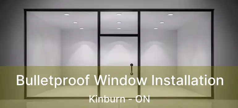  Bulletproof Window Installation Kinburn - ON