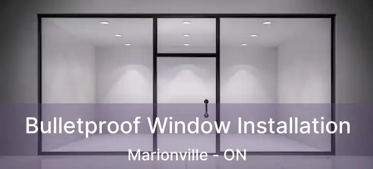  Bulletproof Window Installation Marionville - ON