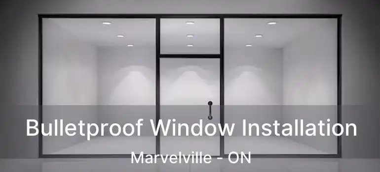  Bulletproof Window Installation Marvelville - ON