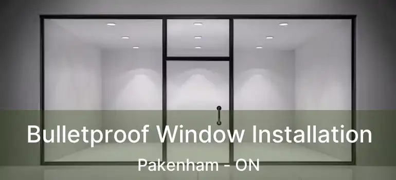  Bulletproof Window Installation Pakenham - ON