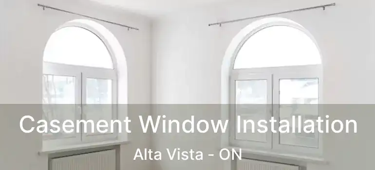  Casement Window Installation Alta Vista - ON