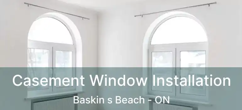  Casement Window Installation Baskin s Beach - ON