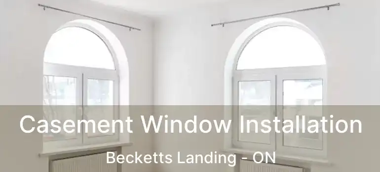  Casement Window Installation Becketts Landing - ON