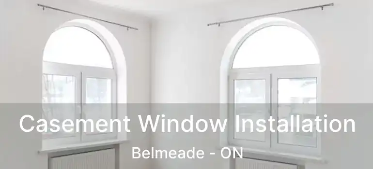  Casement Window Installation Belmeade - ON