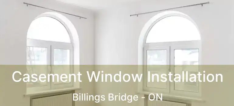  Casement Window Installation Billings Bridge - ON