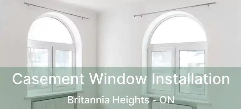  Casement Window Installation Britannia Heights - ON