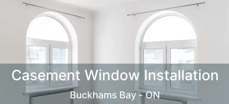  Casement Window Installation Buckhams Bay - ON