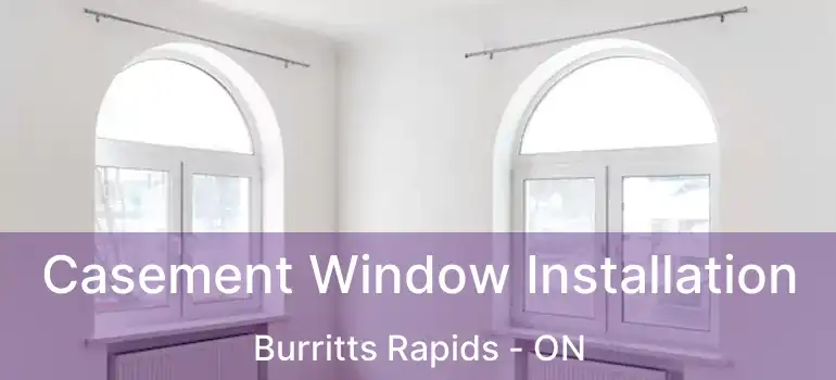  Casement Window Installation Burritts Rapids - ON