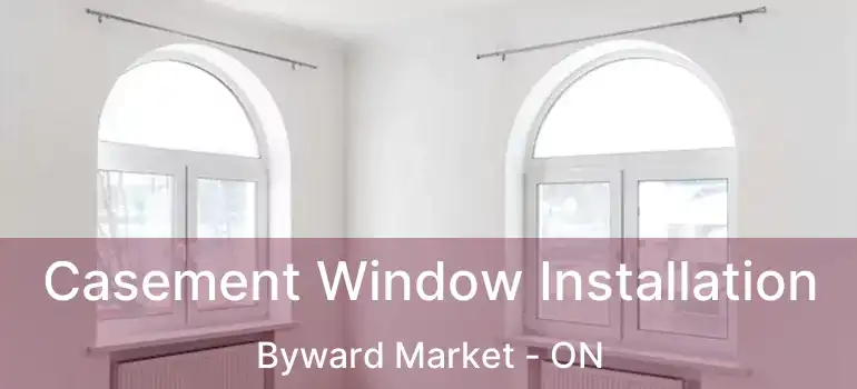  Casement Window Installation Byward Market - ON