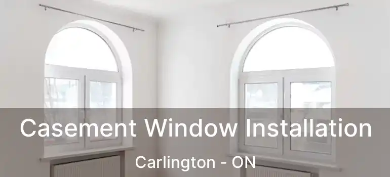  Casement Window Installation Carlington - ON