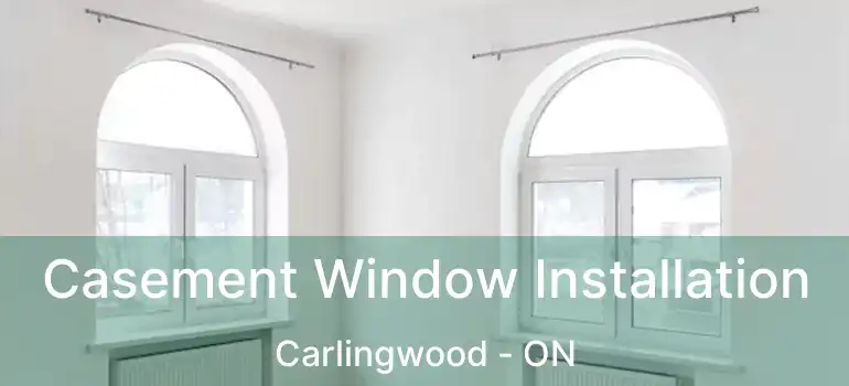  Casement Window Installation Carlingwood - ON