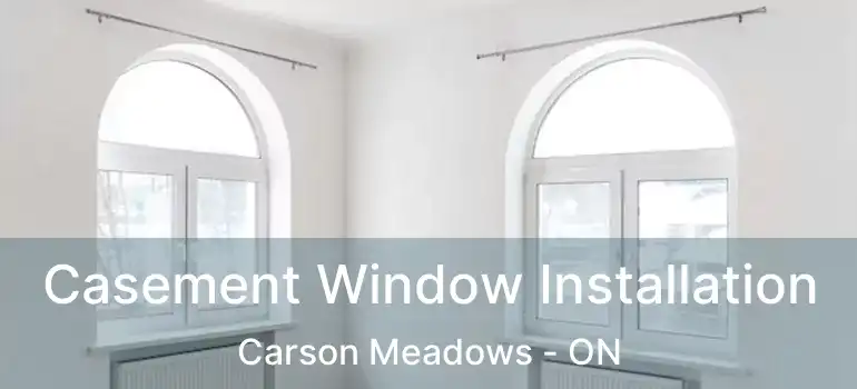  Casement Window Installation Carson Meadows - ON