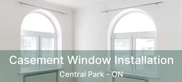  Casement Window Installation Central Park - ON