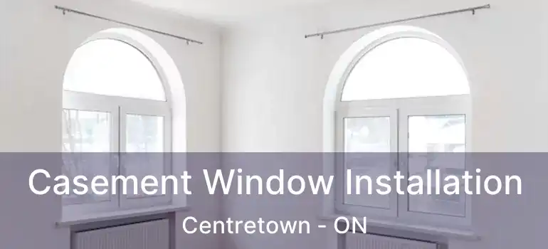  Casement Window Installation Centretown - ON