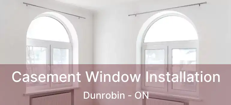  Casement Window Installation Dunrobin - ON