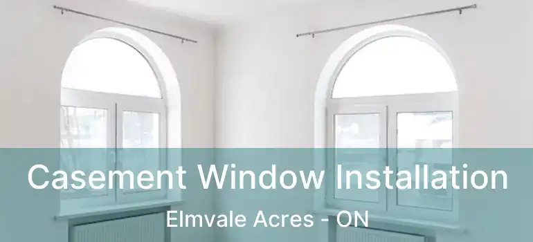  Casement Window Installation Elmvale Acres - ON