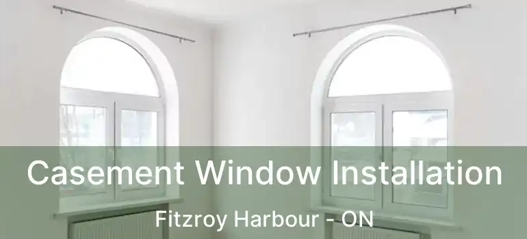  Casement Window Installation Fitzroy Harbour - ON