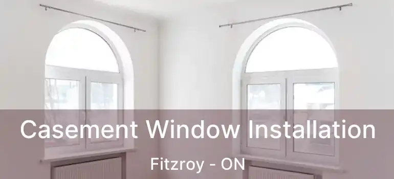  Casement Window Installation Fitzroy - ON